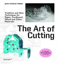 The Art of Cutting: Traditional and New Techniques for Paper, Cardboard, Wood and Other Materials Jean-Charles Trebbi