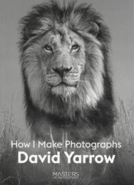 David Yarrow: How I Make Photographs David Yarrow