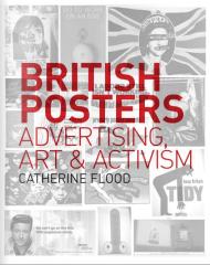 British Posters: Advertising, Art & Activism, автор: Catherine Flood