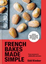 French Bakes Made Simple: From macaron to millefeuille and moreKyle Books French Bakes Made Simple: From macaron to millefeuille and more Edd Kimber