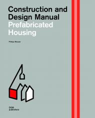 Prefabricated Housing: Construction and Design Manual Jutta Albus, Philipp Meuser