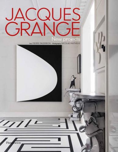 книга Jacques Grange: New Projects, автор: Jacques Grange, Pierre Passebon, Nicolas Mathéus