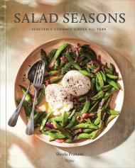 Salad Seasons: Vegetable-Forward Dishes All Year, автор: Author Sheela Prakash, Photographs by Kristen Teig