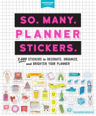 So. Багато. Planner Stickers: 2,600 Stickers to Decorate, Organize, і Brighten Your Planner Pipsticks