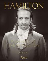 Hamilton: Portraits of the Revolution, автор: Josh Lehrer, Foreword by Lin-Manuel Miranda, Preface by Thomas Kail