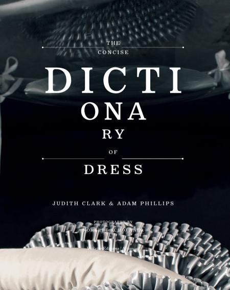 книга The Concise Dictionary of Dress, автор: Judith Clark, Adam Phillips, Norbert Schoerner