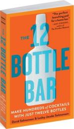 12-Bottle Bar, The: Make Hundreds of Cocktails with Just Twelve Bottles David Solmonson, Lesley Jacobs Solmonson