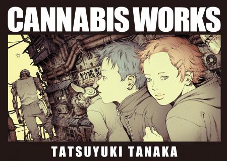 книга Cannabis Works: Tatsuyuki Tanaka Art Book, автор: Tatsuyuki Tanaka