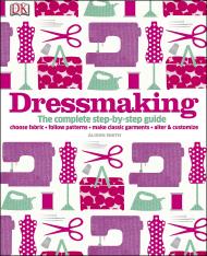 Dressmaking: The Complete Step-by-step Guide Alison Smith