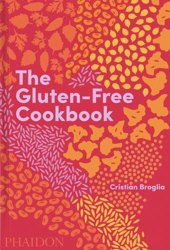 книга The Gluten-Free Cookbook: 350 Delicious and Naturally Gluten-Free Recipes from More than 80 Countries, автор: Cristian Broglia