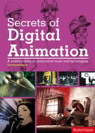 Secrets of Digital Animation: A Master Class in Innovative Tools and Techniques, автор: Steven Withrow