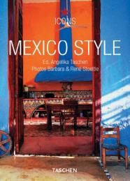 Mexico Style (Icons Series) Angelika Taschen (Editor)