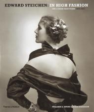 Edward Steichen: In High Fashion: The Conde Nast Years 1923-1937 William A. Ewing, Todd Brandow