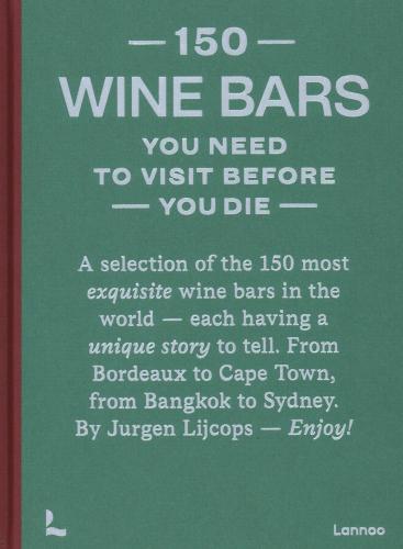 книга 150 Wine Bars You Need to Visit Before You Die, автор: Jurgen Lijcops