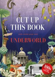 Cut Up This Book and Create Your Own Underworld: 1,000 Unexpected Images for Collage Artists  Eliza Scott