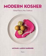 Modern Kosher: Global Flavors, New Traditions Michael Aaron Gardiner