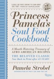 Princess Pamela's Soul Food Cookbook: A Mouth-Watering Treasury of Afro-American Recipes Pamela Strobel, Matt Lee, Ted Lee