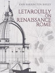 Letarouilly on Renaissance Rome John Barrington Bayley, Henry Hope Reed, David Mayernik