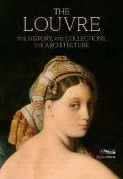 The Louvre: The History, The Collections, The Architecture Author Genevieve Bresc-Bautier, Photographs by Gérard Rondeau
