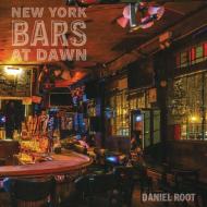 New York Bars at Dawn Daniel Root, Rosie Schaap, Suzaan Boettger