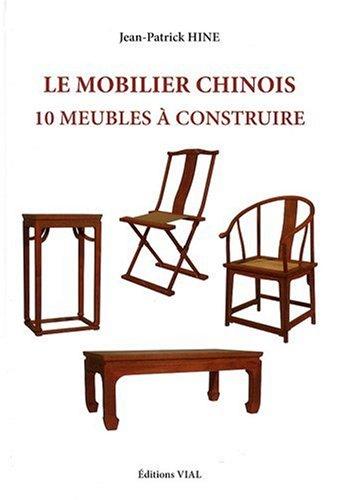 книга Le mobilier chinois. 10 meubles a construire, автор: Jean-Pierre Hine