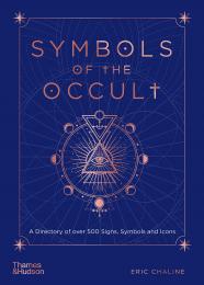 Symbols of the Occult: A Directory of over 500 Signs, Symbols and Icons Eric Chaline, Mark Stavish