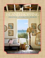 Island Hopping: Amanda Lindroth Design , автор: Amanda Lindroth, Tria Giovan, Aldous Bertram 