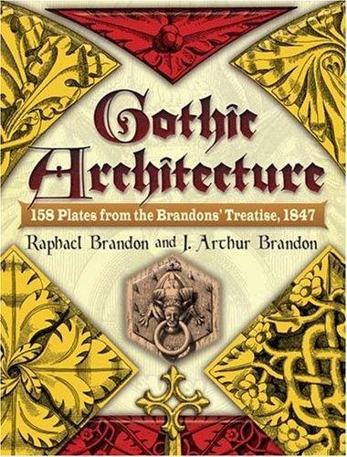 книга Gothic Architecture: 158 Plates from the Brandons' Treatise, 1847, автор: Raphael Brandon, J. Arthur Brandon