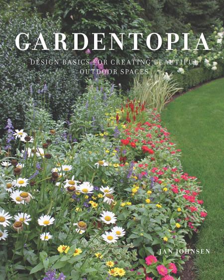книга Gardentopia: Design Basics for Creating Beautiful Outdoor Spaces, автор: Jan Johnsen