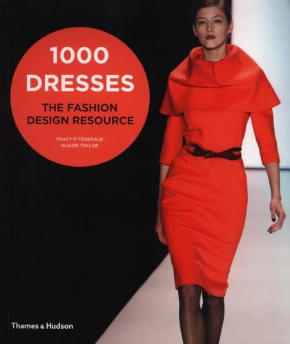 книга 1000 Dresses: The Fashion Design Resource, автор: Tracy Fitzgerald, Alison Taylor
