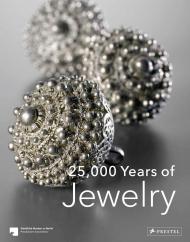 25,000 Years of Jewelry, автор: Staatliche Museen zu Berlin, Maren Eichhorn-Johannsen, Adelheid Rasche