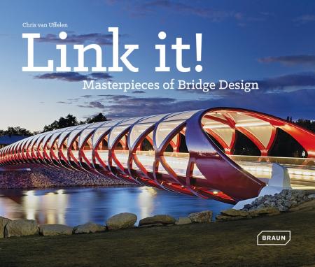 книга Link it!: Masterpieces of Bridge Design, автор: Chris van Uffelen