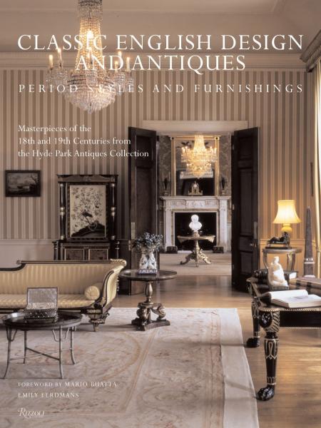 книга Classic English Design and Antiques. Period Styles and Furniture, автор: Written by Hyde Park Antiques Collection, Text by Emily Eerdmans, Foreword by Mario Buatta, Introduction by Rachel Karr