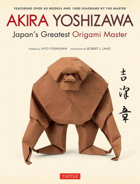 книга Akira Yoshizawa: Japan's Greatest Origami Master: Featuring Over 60 Models and 1000 Diagrams by the Master, автор: Akira Yoshizawa, Robert J. Lang