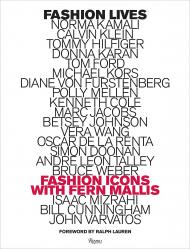 Fashion Lives: Fashion Icons with Fern Mallis, автор: Fern Mallis, Foreword by Ralph Lauren