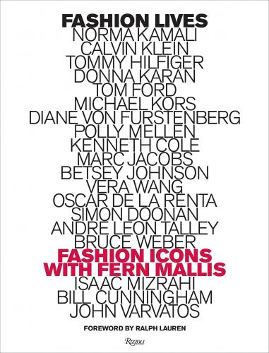 книга Fashion Lives: Fashion Icons with Fern Mallis, автор: Fern Mallis, Foreword by Ralph Lauren