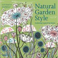 Natural Garden Style: Gardening Inspired by Nature, автор: Noel Kingsbury