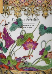 European Porcelain - In The Metropolitan Museum of Art Jeffrey H. Munger, Elizabeth Sullivan