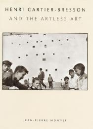 Henri Cartier-Bresson and the Artless Art, автор: Jean-Pierre Montier