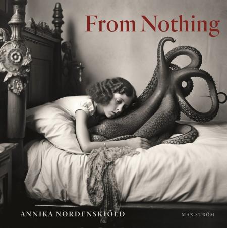 книга Annika Nordenskiöld: From Nothing, автор: Annika Nordenskiöld 