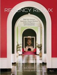 Regency Redux. High Style Interiors: Napoleonic, Classical Moderne, і Hollywood Emily Evans Eerdmans