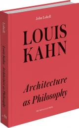 Louis Kahn: The Philosophy of Architecture John Lobell