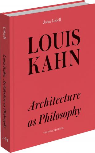 книга Louis Kahn: The Philosophy of Architecture, автор: John Lobell