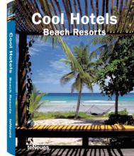 Cool Hotels Beach Resorts, автор: teNeues Publishing Group
