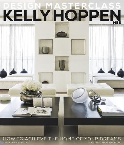 книга Kelly Hoppen Design Masterclass: How to Achieve the Home of Your Dreams, автор: Helen Chislett, Kelly Hoppen