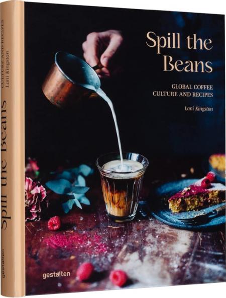 книга Spill the Beans: Global Coffee Culture and Recipes, автор: Lani Kingston