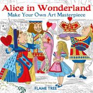 Alice in Wonderland: Make Your Own Art Masterpiece - Art Colouring Book Daisy Seal, David Jones