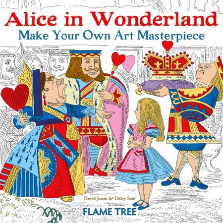 книга Alice in Wonderland: Make Your Own Art Masterpiece - Art Colouring Book, автор: Daisy Seal, David Jones