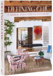 Defining Chic: Carrier and Company Interiors  Jesse Carrier, Mara Miller, Judith Nasatir 