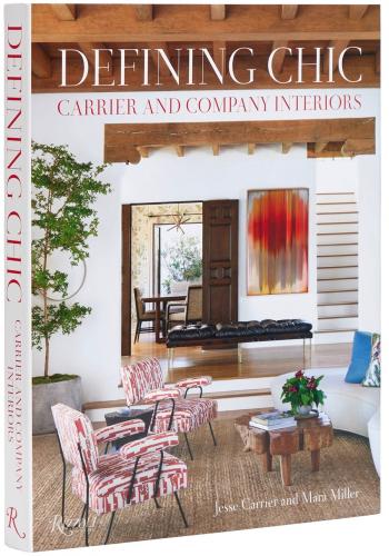книга Defining Chic: Carrier and Company Interiors , автор: Jesse Carrier, Mara Miller, Judith Nasatir 